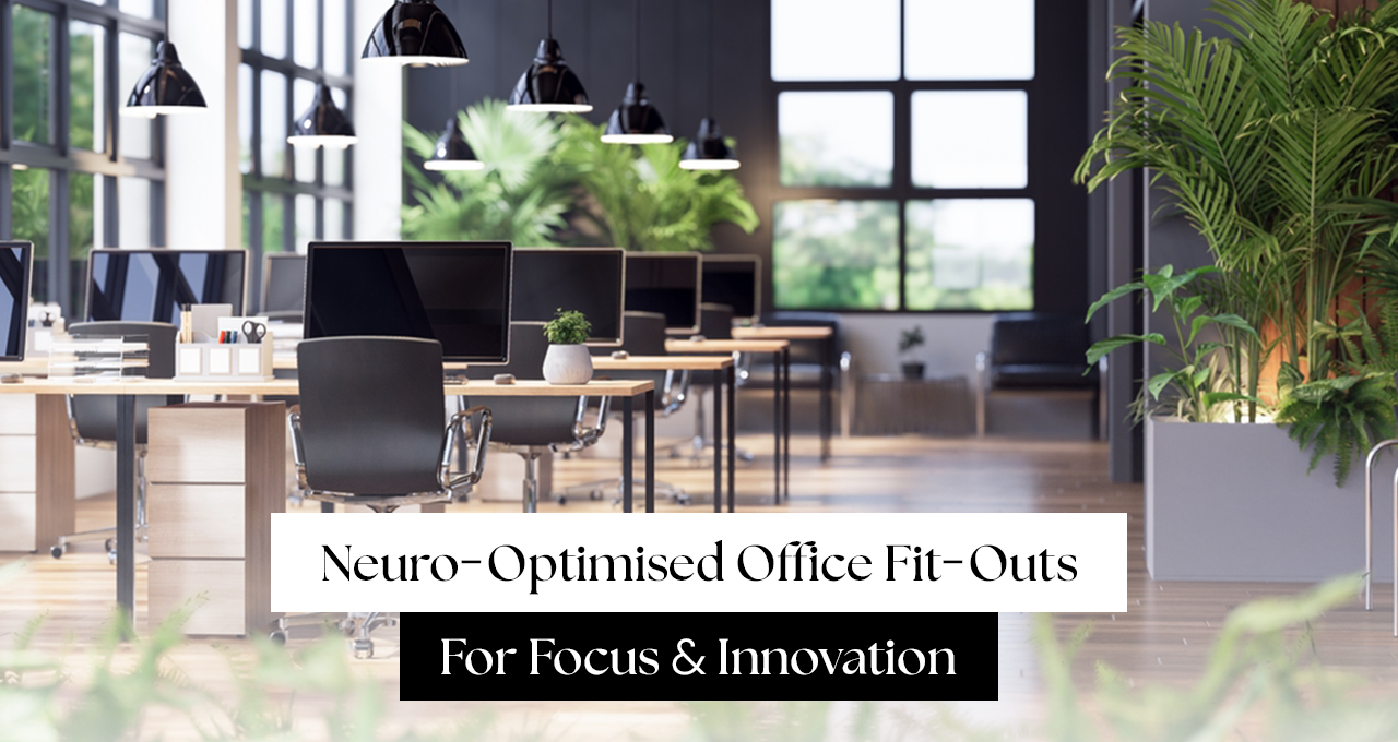 Neuro-Optimised Office Fit-Outs for Focus & Innovation