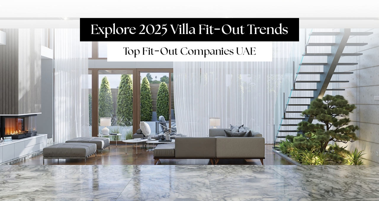 Villa Fit-Out Trends 2025: What’s In, What’s Out in Luxury Interiors