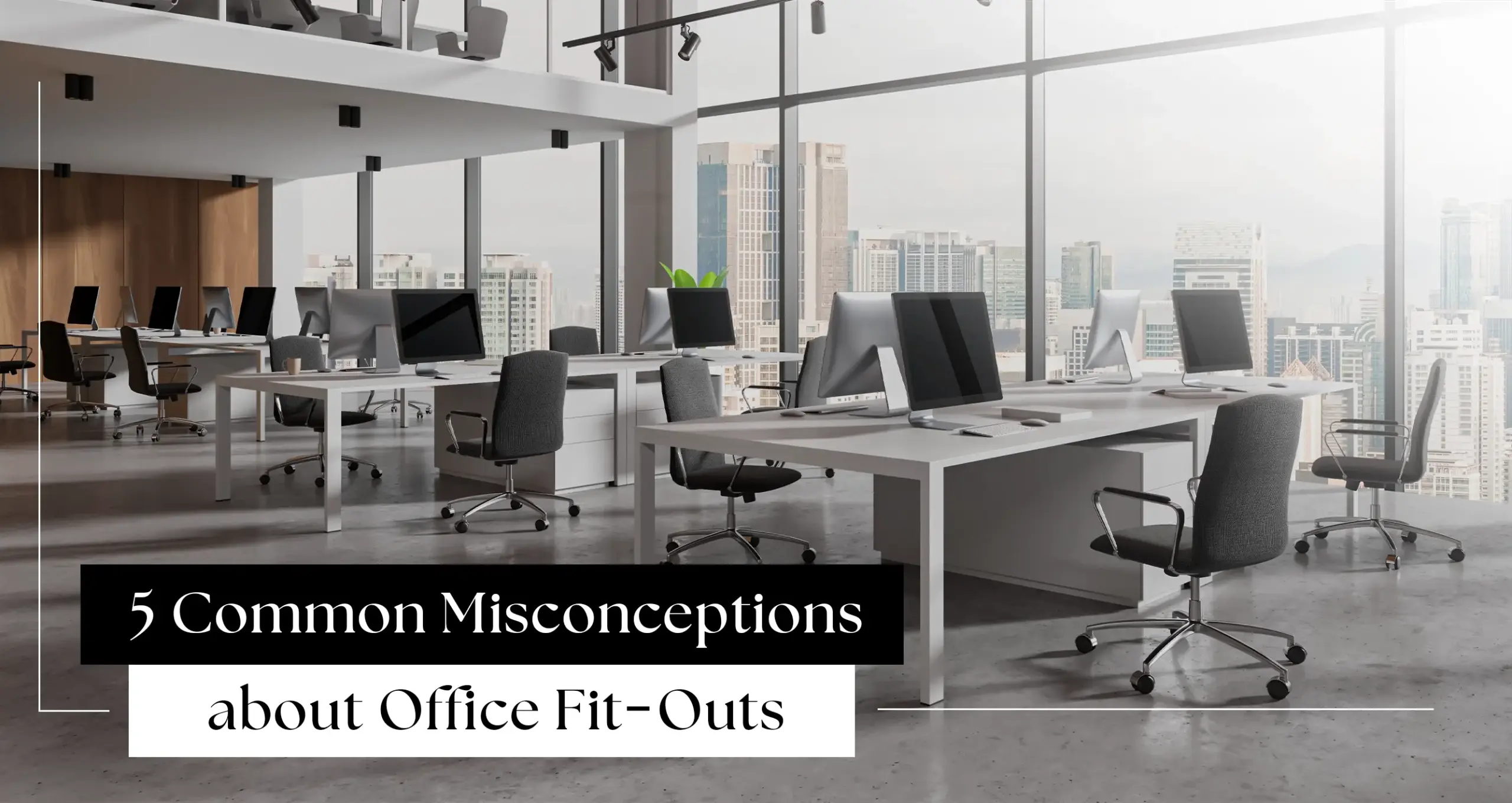 5 Common Misconceptions about Office Fit Outs